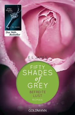 Befreite Lust / Shades of Grey Trilogie Bd.3 von Goldmann