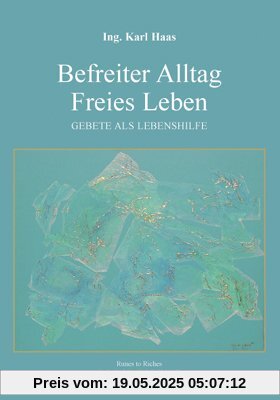 Befreiter Alltag Freies Leben: Gebete als Lebenshilfe
