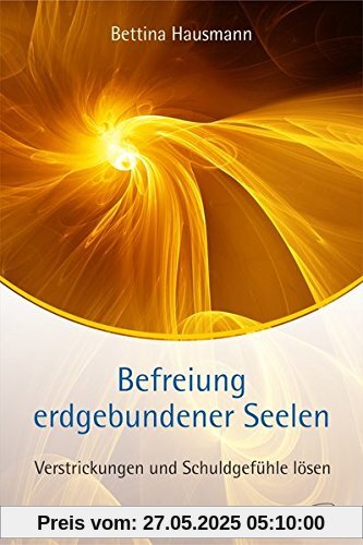 Befreiung erdgebundener Seelen: Verstrickungen und Schuldgefühle lösen Befreiung erdgebundener Seelen: Verstrickungen und Schuldgefühle lösen