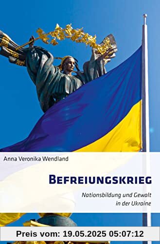 Befreiungskrieg: Nationsbildung und Gewalt in der Ukraine