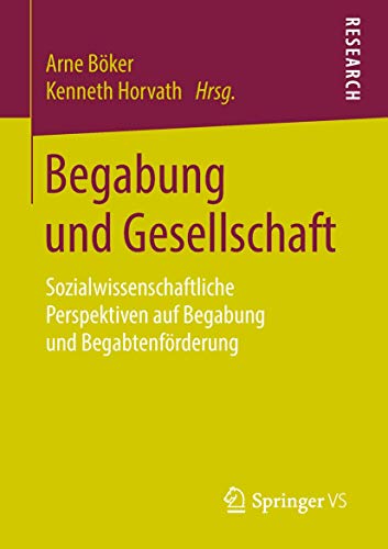 Begabung und Gesellschaft: Sozialwissenschaftliche Perspektiven auf Begabung und Begabtenförderung