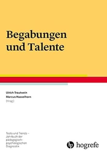 Begabungen und Talente (Tests und Trends in der pädagogisch-psychologischen Diagnostik)