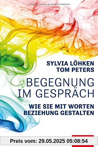 Begegnung im Gespräch: Wie Sie mit Worten Beziehung gestalten (Dein Leben)