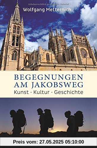 Begegnungen am Jakobsweg: Kunst, Kultur, Geschichte Begegnungen am Jakobsweg: Kunst, Kultur, Geschichte