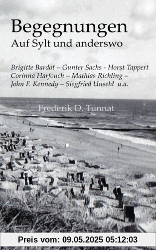Begegnungen auf Sylt und anderswo: mit Gunter Sachs, Brigitte Bardot, Horst Tappert u.a. Begegnungen auf Sylt und anderswo: mit Gunter Sachs, Brigitte Bardot, Horst Tappert u.a.
