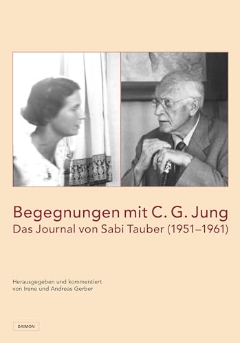 Begegnungen mit C.G. Jung: Das Journal von Sabi Tauber (1951–1961) von Daimon