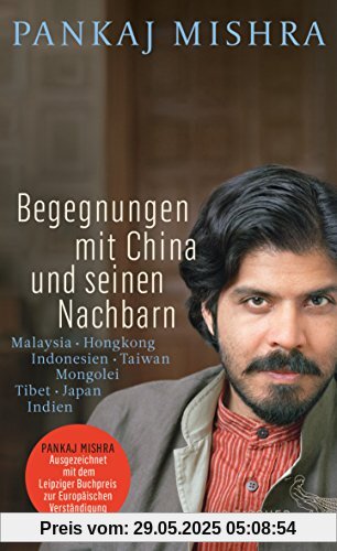 Begegnungen mit China und seinen Nachbarn: Malaysia - Hongkong - Indonesien - Taiwan - Mongolei - Tibet - Japan - Indien