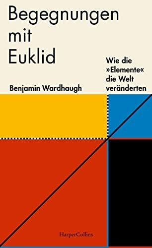Begegnungen mit Euklid ? Wie die �Elemente� die Welt ver�nderten
