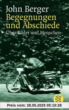 Begegnungen und Abschiede: Über Bilder und Menschen Begegnungen und Abschiede: Über Bilder und Menschen
