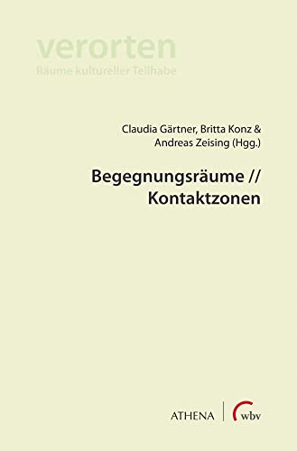 Begegnungsräume // Kontaktzonen (verorten. Räume kultureller Teilhabe) von wbv Media GmbH