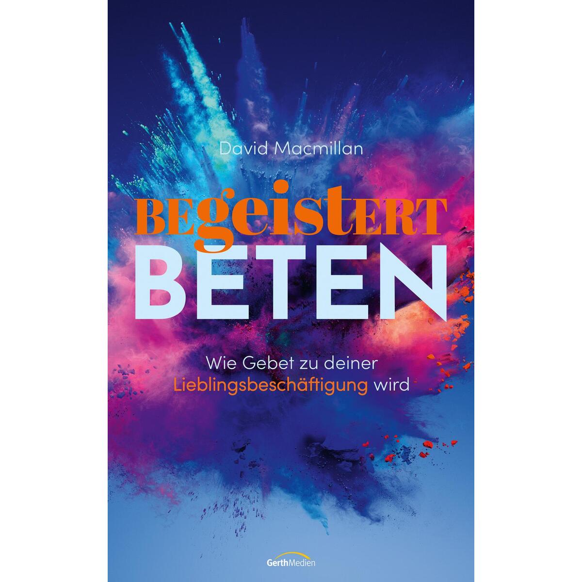 Begeistert beten von Gerth Medien