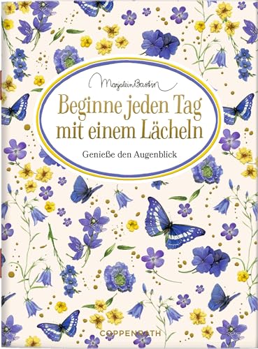 Beginne jeden Tag mit einem Lächeln: Genieße den Augenblick: zum Verschicken und Verschenken! (Schöne Grüße)