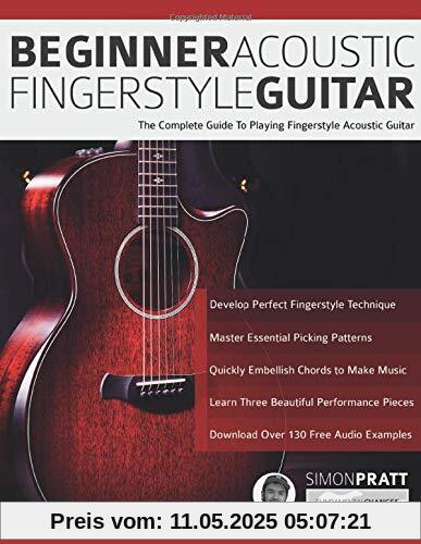 Beginner Acoustic Fingerstyle Guitar: The Complete Guide to Playing Fingerstyle Acoustic Guitar (Learn Acoustic Guitar, Band 1)