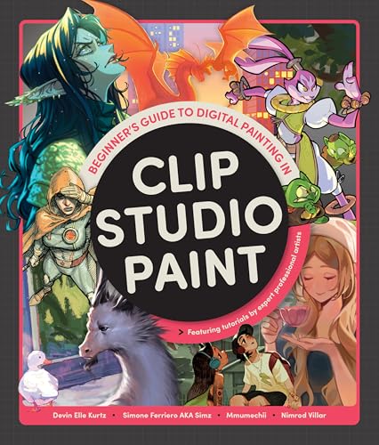 Beginner's Guide to Digital Painting in Clip Studio Paint: Featuring tutorials by expert professional artists von 3DTotal Publishing