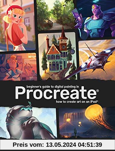 Beginner's Guide to Digital Painting in Procreate: How to Create Art on an iPad® (3d Total Pub)