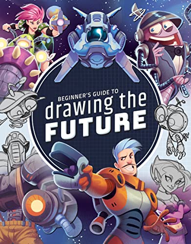 Beginner's Guide to Drawing the Future: Learn how to draw amazing sci-fi characters and concepts von 3DTotal Publishing