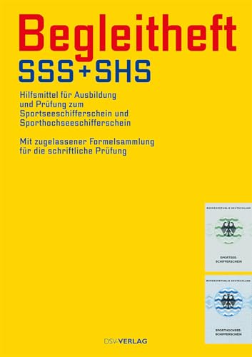 Begleitheft SSS und SHS: Hilfsmittel für die Ausbildung und Prüfung zum Sportseeschifferschein und Sporthochseeschifferschein von DSV-Verlag