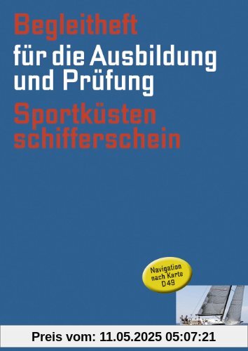 Begleitheft Sportküstenschifferschein: Für die Ausbildung und Prüfung (gültig ab 1.10.2013)