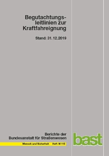 Begutachtungsleitlinien zur Kraftfahrereignung: Stand: 31.12.2019 (Mensch und Sicherheit)