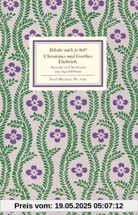 Behalte mich ja lieb!: Christianes und Goethes Ehebriefe (Insel Bücherei)