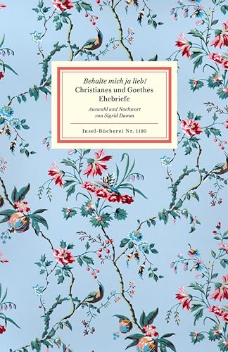 Behalte mich ja lieb!: Christianes und Goethes Ehebriefe (Insel-Bücherei)