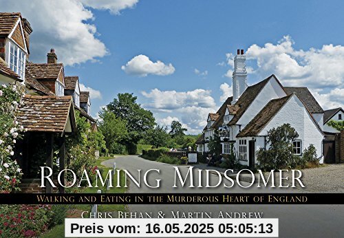 Behan, C: Roaming Midsomer: Walking and Eating in the Murderous Heart of England