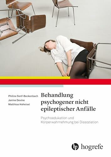 Behandlung psychogener nicht epileptischer Anfälle: Psychoedukation und Körperwarhnehmung bei ... Behandlung psychogener nicht epileptischer Anfälle: Psychoedukation und Körperwarhnehmung bei ...