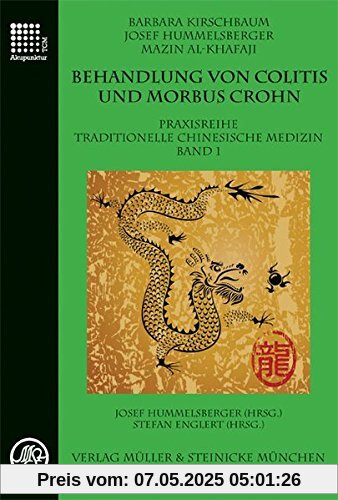Behandlung von Colitis und Morbus Crohn: Praxisreihe Traditionelle Chinesische Medizin Band 1 Behandlung von Colitis und Morbus Crohn: Praxisreihe Traditionelle Chinesische Medizin Band 1