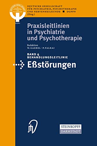 Behandlungsleitlinie Eßstörungen (Praxisleitlinien in Psychiatrie und Psychotherapie Bd. 4): Hrsg.: Deutsche Gesellschaft für Psychiatrie ... in Psychiatrie und Psychotherapie, 4, Band 4) von Springer