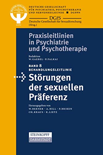 Behandlungsleitlinie Störungen der sexuellen Präferenz (Praxisleitlinien in Psychiatrie und Psychotherapie, 8, Band 8) von Springer