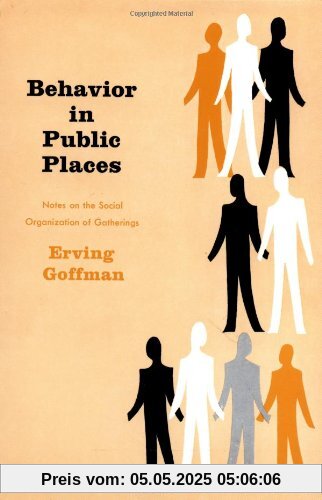 Behavior in Public Places: Notes on the Social Organization of Gatherings