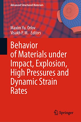 Behavior of Materials under Impact, Explosion, High Pressures and Dynamic Strain Rates (Advanced Structured Materials, 176, Band 176)