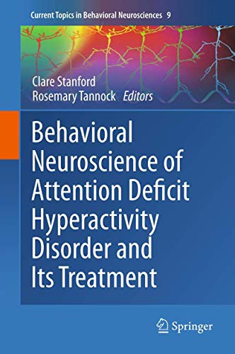 Behavioral Neuroscience of Attention Deficit Hyperactivity Disorder and Its Treatment (Current Topics in Behavioral Neurosciences, Band 9)