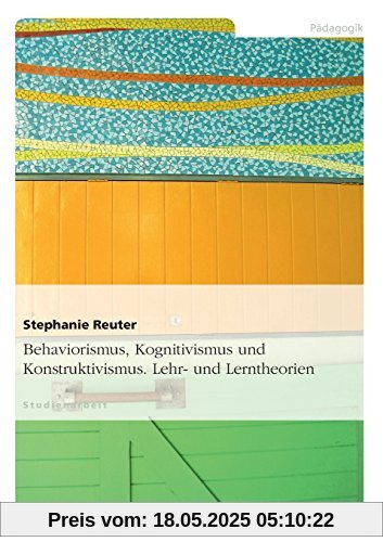 Behaviorismus, Kognitivismus und Konstruktivismus. Lehr- und Lerntheorien Behaviorismus, Kognitivismus und Konstruktivismus. Lehr- und Lerntheorien