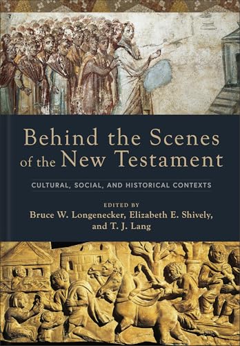 Behind the Scenes of the New Testament: Cultural, Social, and Historical Contexts (Behind the Scenes of the Bible) von Baker Academic, Div of Baker Publishing Group