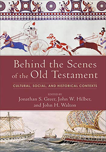 Behind the Scenes of the Old Testament: Cultural, Social, and Historical Contexts Behind the Scenes of the Old Testament: Cultural, Social, and Historical Contexts