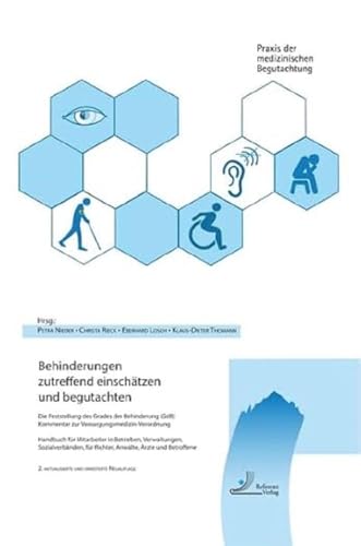 Behinderungen zutreffend einschätzen und begutachten: Die Feststellung des Grades der Behinderung (GdB), Kommentar zur Versorgungsmedizin-Verordnung, ... (Praxis der medizinischen Begutachtung)