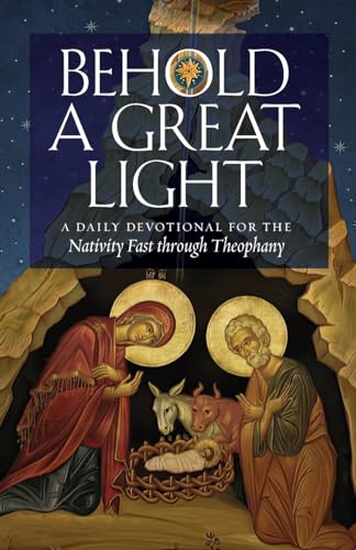 Behold a Great Light: A Daily Devotional for the Nativity Fast through Theophany von Ancient Faith Publishing