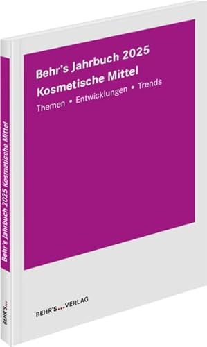 Behr's Jahrbuch Kosmetische Mittel 2025: Themen - Entwicklungen - Trends Behr's Jahrbuch Kosmetische Mittel 2025: Themen - Entwicklungen - Trends von Behr's GmbH