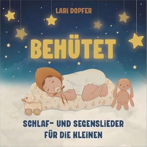 Behütet: Schlaf- und Segenslieder für die Kleinen