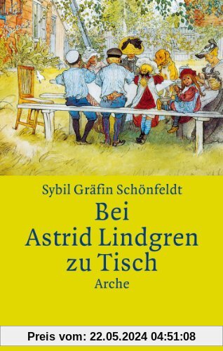 Bei Astrid Lindgren zu Tisch: Mit Kochrezepten für die ganze Familie
