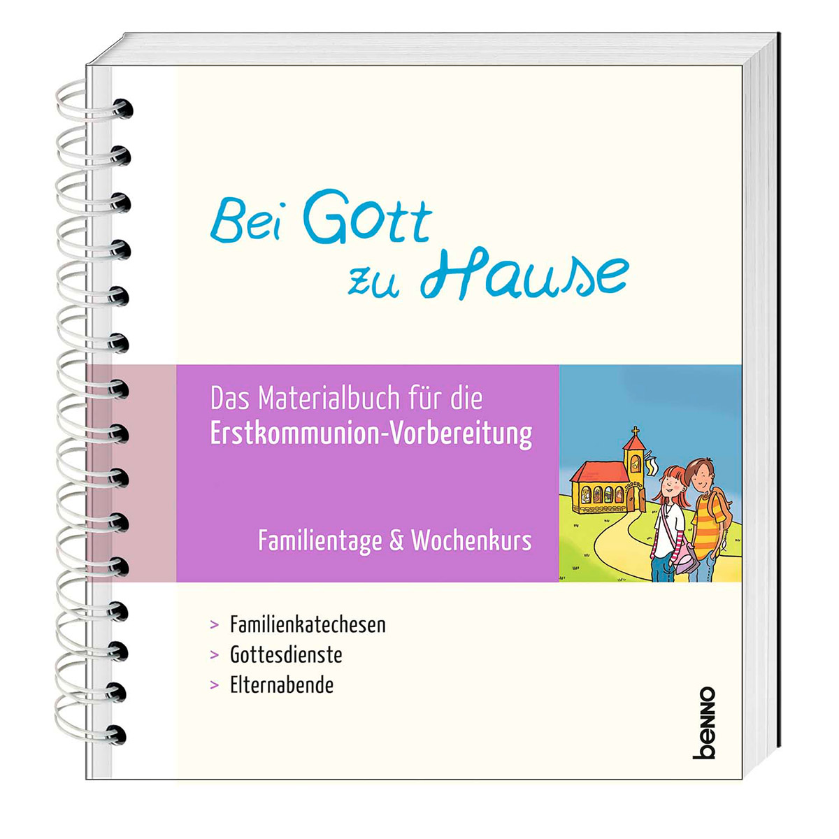 Bei Gott zu Hause – Materialbuch Familientage & Wochenkurs Bei Gott zu Hause – Materialbuch Familientage & Wochenkurs von St. Benno Verlag