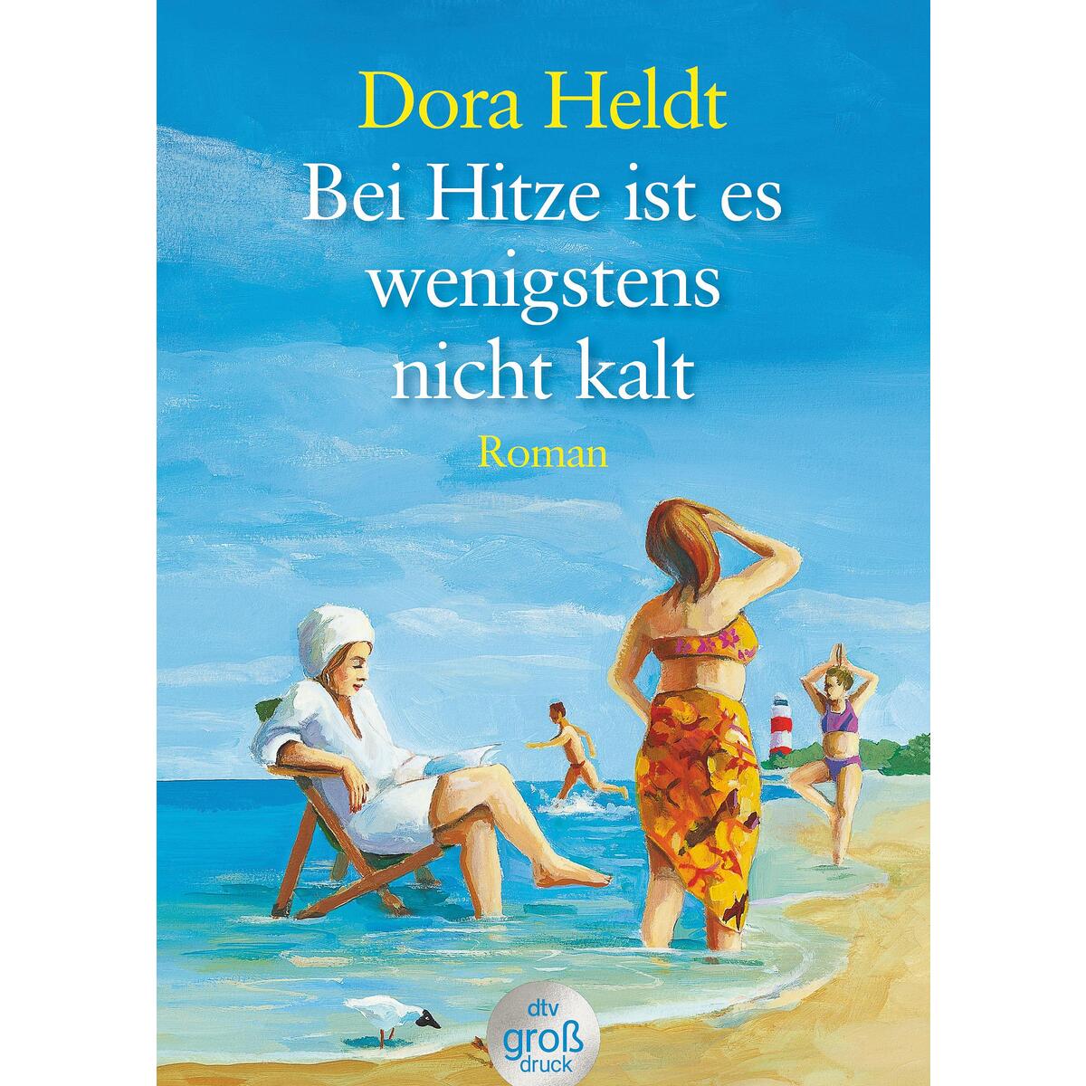 Bei Hitze ist es wenigstens nicht kalt Bei Hitze ist es wenigstens nicht kalt von Deutscher Taschenbuch Verlag