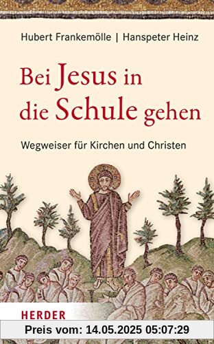 Bei Jesus in die Schule gehen: Wegweiser für Kirchen und Christen