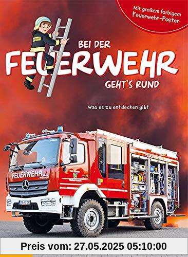 Bei der Feuerwehr geht's rund - mit großem farbigem Feuerwehr-Poster: Was es zu entdecken gibt Bei der Feuerwehr geht's rund - mit großem farbigem Feuerwehr-Poster: Was es zu entdecken gibt