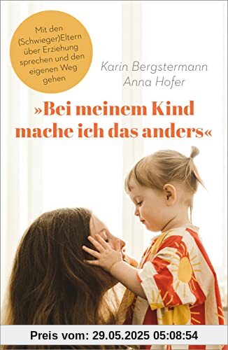 »Bei meinem Kind mache ich das anders«: Mit den (Schwieger-)Eltern über Erziehung sprechen und den eigenen Weg gehen