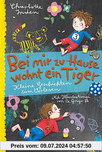 Bei mir zu Hause wohnt ein Tiger: Kleine Geschichten zum Vorlesen