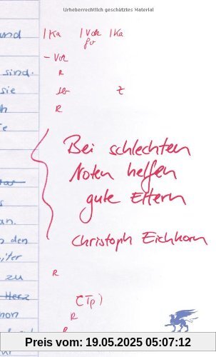 Bei schlechten Noten helfen gute Eltern: Wie Sie Ihre Kinder klug fördern und richtig coachen