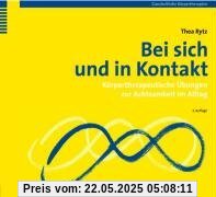 Bei sich und in Kontakt: Körpertherapeutische Übungen zur Achtsamkeit im Alltag