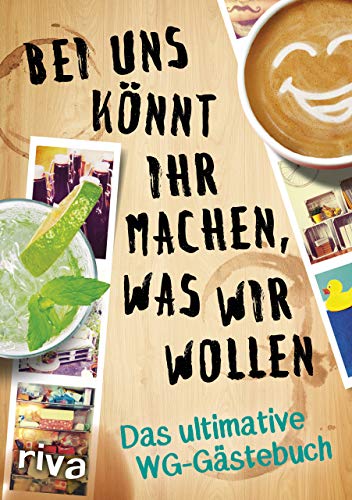 Bei uns könnt ihr machen, was wir wollen: Das ultimative WG-Gästebuch